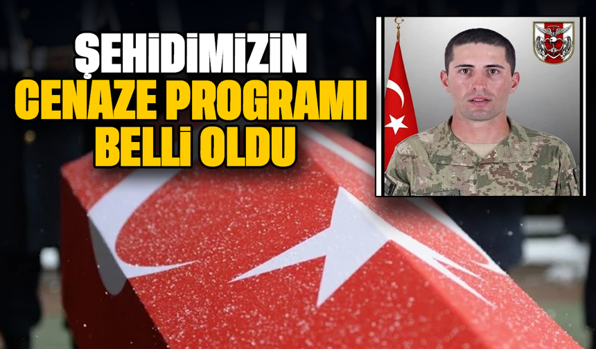 Şehidimizin cenaze programı belli oldu