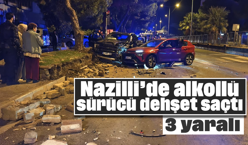 Nazilli’de alkollü sürücü dehşet saçtı: 3 yaralı