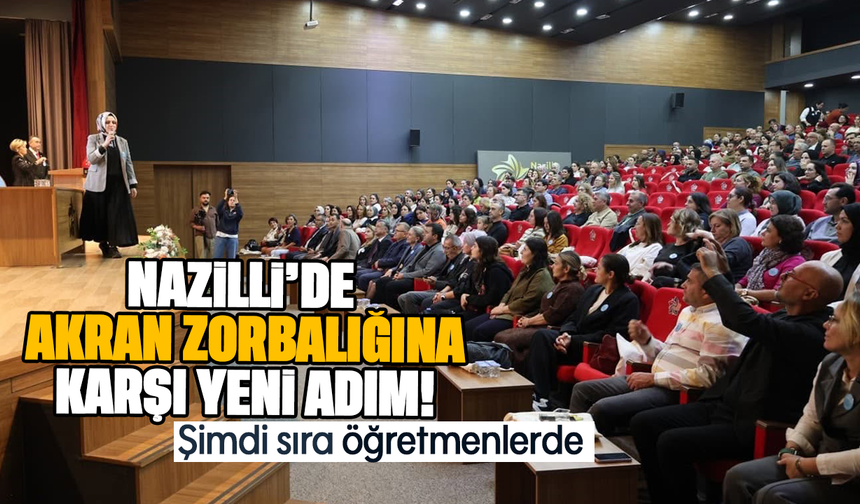 Nazilli’de akran zorbalığına karşı yeni adım! Şimdi sıra öğretmenlerde