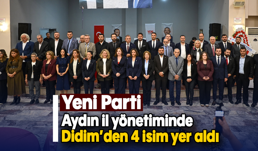 Yeni Parti Aydın il yönetiminde Didim’den 4 isim yer aldı