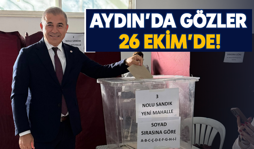 Aydın'da gözler 26 Ekim'de!