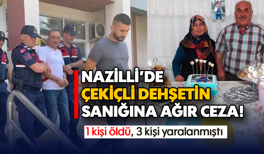 Nazilli'de çekiçli dehşetin sanığına ağır ceza!