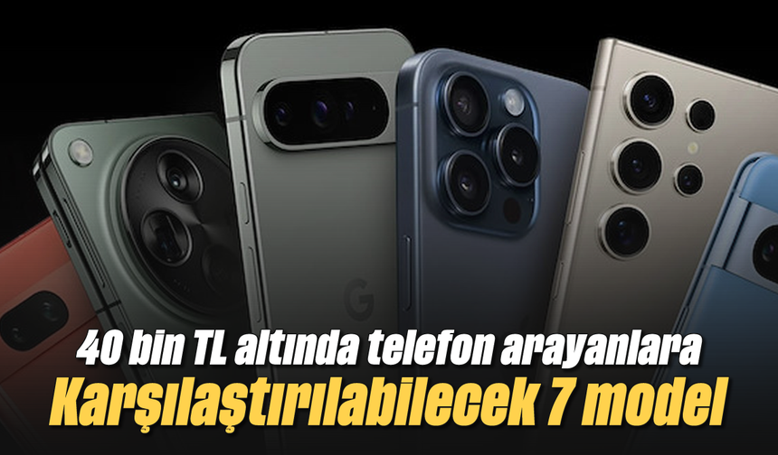 BDDK kararı sonrası telefon seçimi: 40 bin TL bütçeyle neler alınabilir?