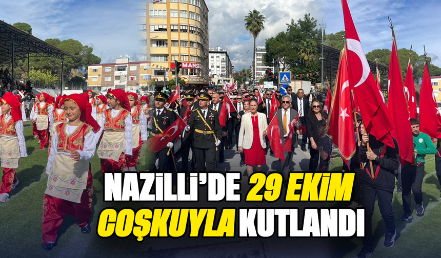 Nazilli'de 29 Ekim coşkuyla kutlandı