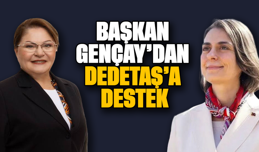 Başkan Gençay’dan Dedetaş’a destek