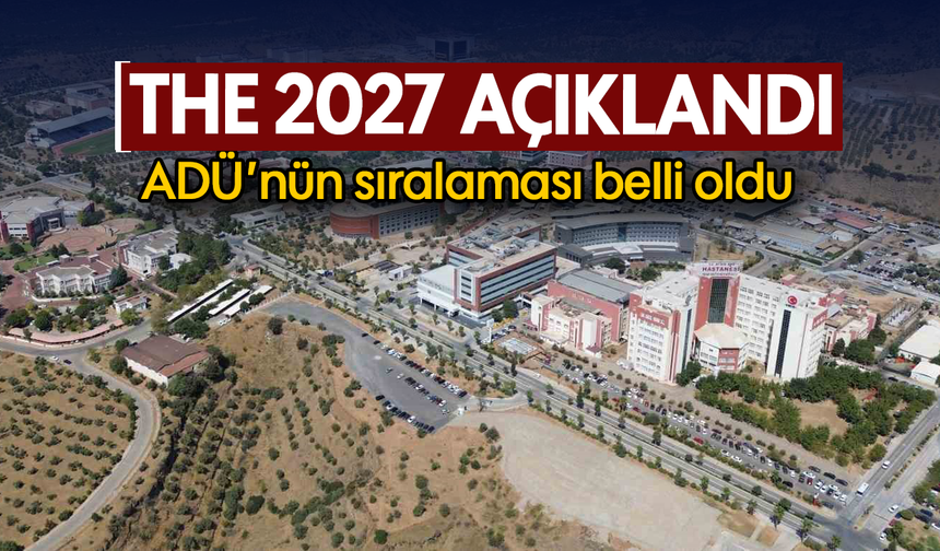 THE 2027 açıklandı: ADÜ’nün sıralaması belli oldu