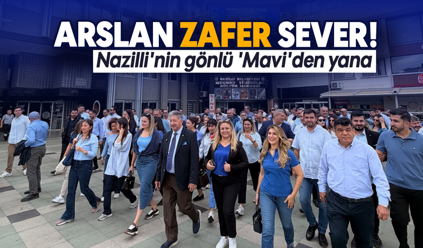 Arslan zafer sever! Nazilli'nin gönlü 'Mavi'den yana
