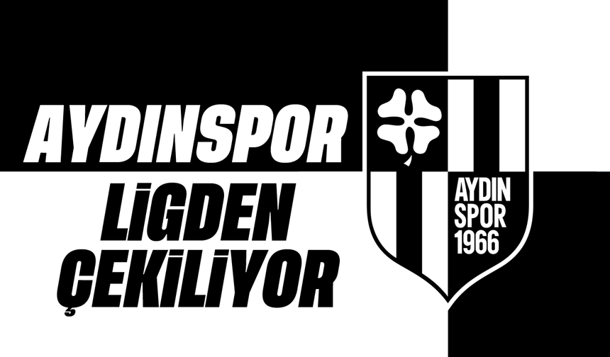 Aydınspor ligden çekiliyor