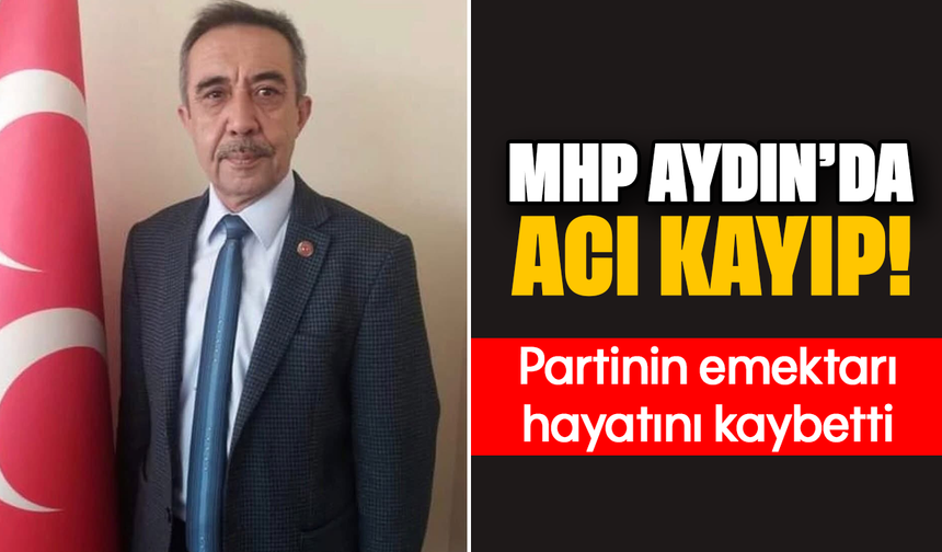 MHP Aydın’da acı kayıp! Partinin emektarı hayatını kaybetti