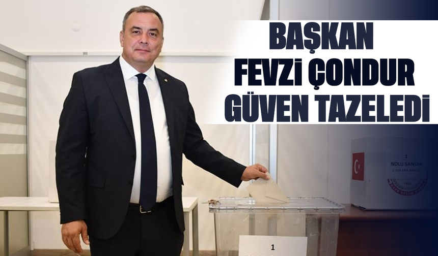 Başkan Fevzi Çondur güven tazeledi