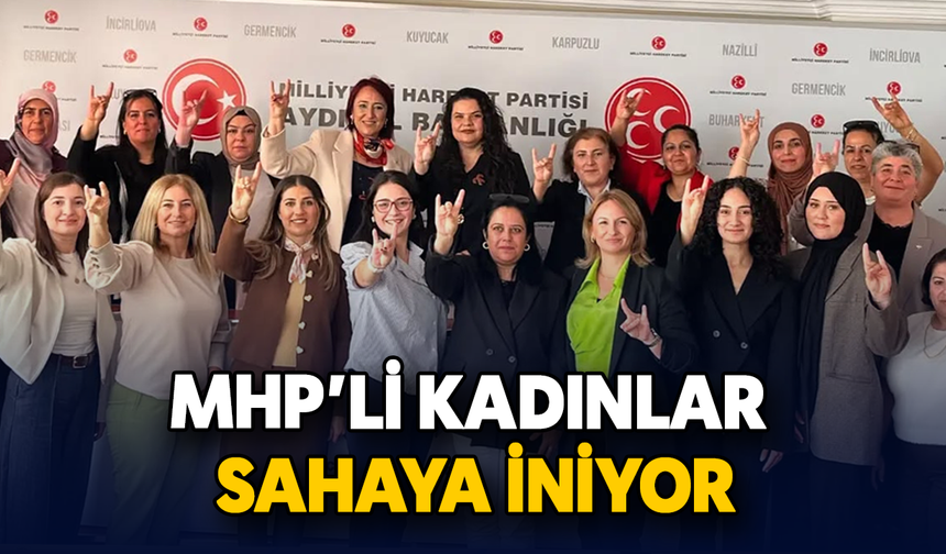 MHP’li kadınlar sahaya iniyor