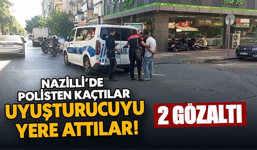 Nazilli’de polisten kaçtılar, uyuşturucuyu yere attılar! 2 gözaltı