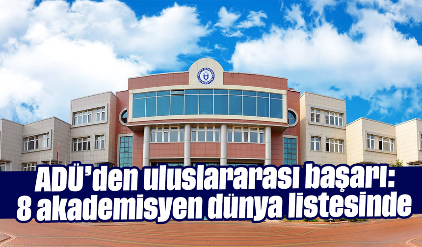 ADÜ’den uluslararası başarı: 8 akademisyen dünya listesinde