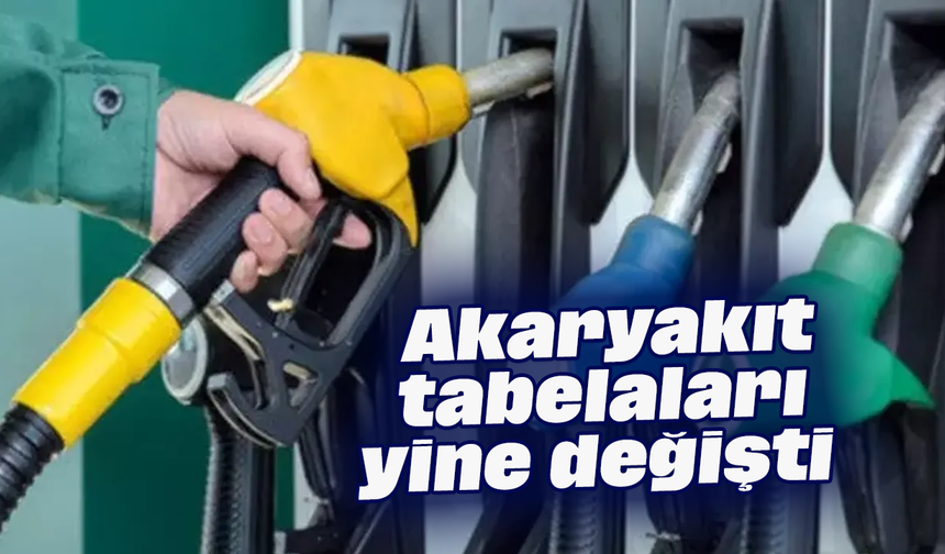 Akaryakıt tabelaları yine değişti