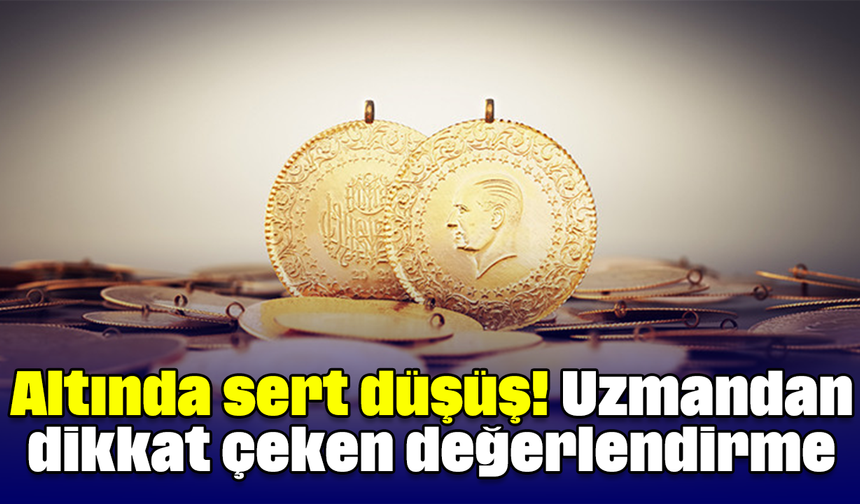 Altında sert düşüş! Uzmandan dikkat çeken değerlendirme