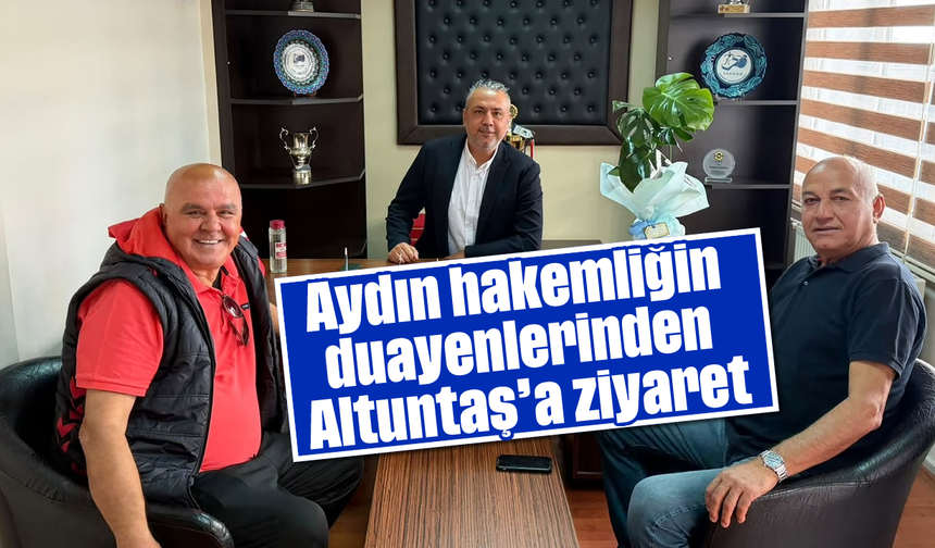 Aydın hakemliğin duayenlerinden Altuntaş’a ziyaret
