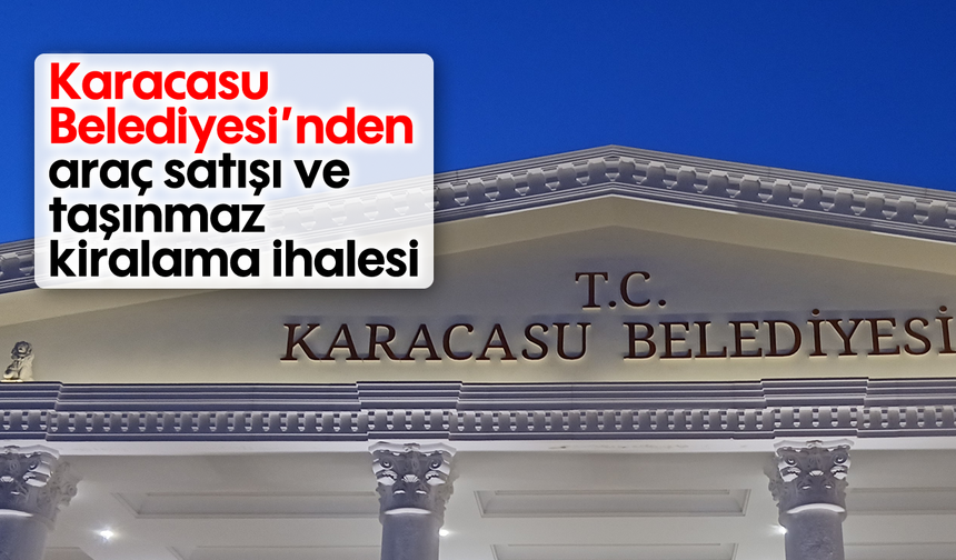 Karacasu Belediyesi’nden araç satışı ve taşınmaz kiralama ihalesi