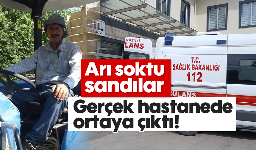 Arı soktu sandılar, gerçek hastanede ortaya çıktı!