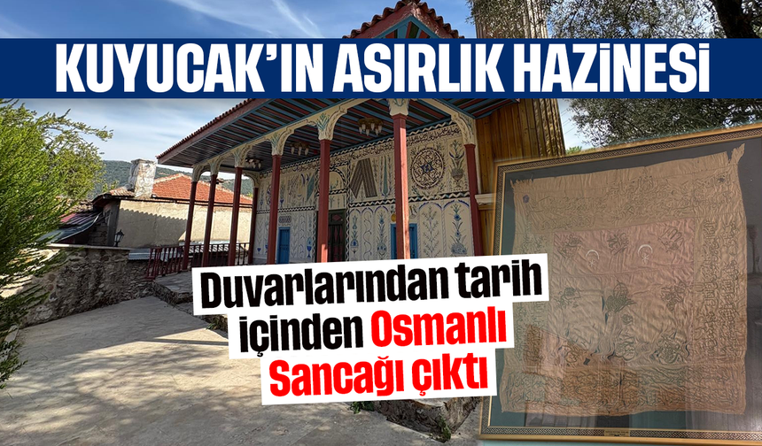 Kuyucak'ın asırlık hazinesi: Duvarlarından tarih, içinden Osmanlı Sancağı çıktı