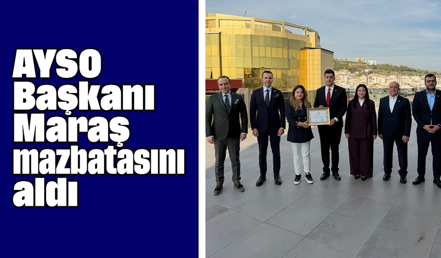 AYSO Başkanı Maraş, mazbatasını aldı