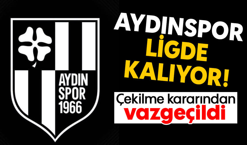 Aydınspor ligde kalıyor: Çekilme kararından vazgeçildi