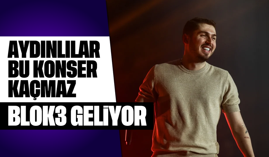 Aydınlılar bu konser kaçmaz: Blok3 geliyor