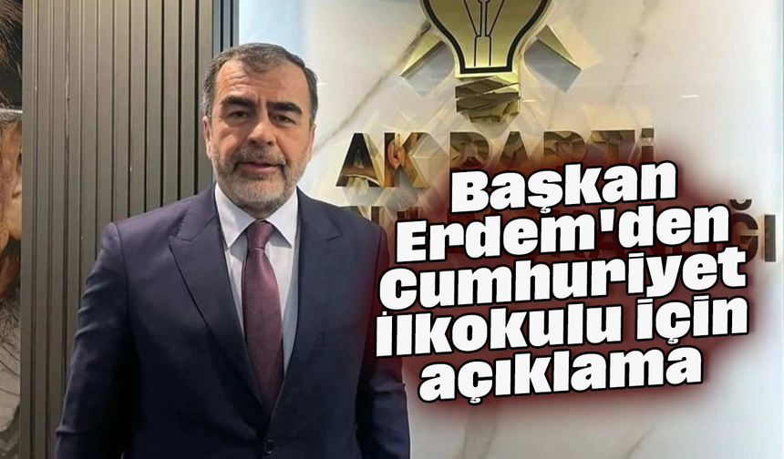 Başkan Erdem'den Cumhuriyet İlkokulu için açıklama