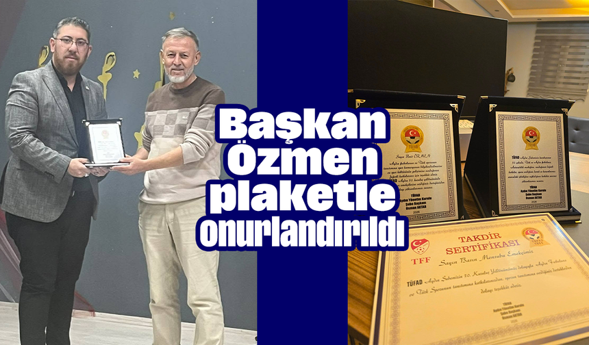 Başkan Özmen, plaketle onurlandırıldı