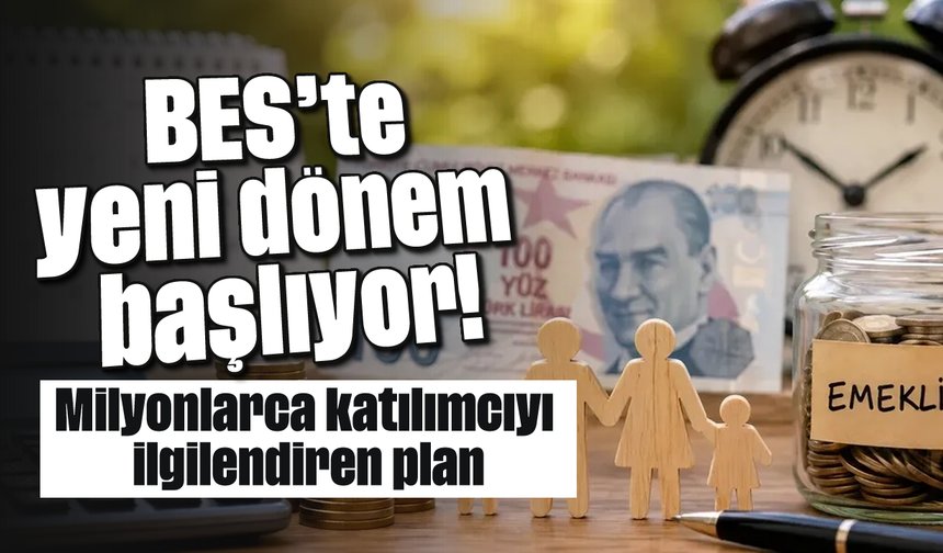 BES'te yeni dönem başlıyor! Milyonlarca katılımcıyı ilgilendiren plan