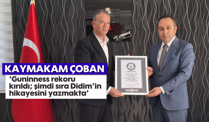 Kaymakam Çoban: 'Guninness rekoru kırıldı; şimdi sıra Didim’in hikayesini yazmakta'