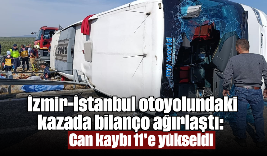 İzmir-İstanbul otoyolundaki kazada bilanço ağırlaştı: Can kaybı 11’e yükseldi