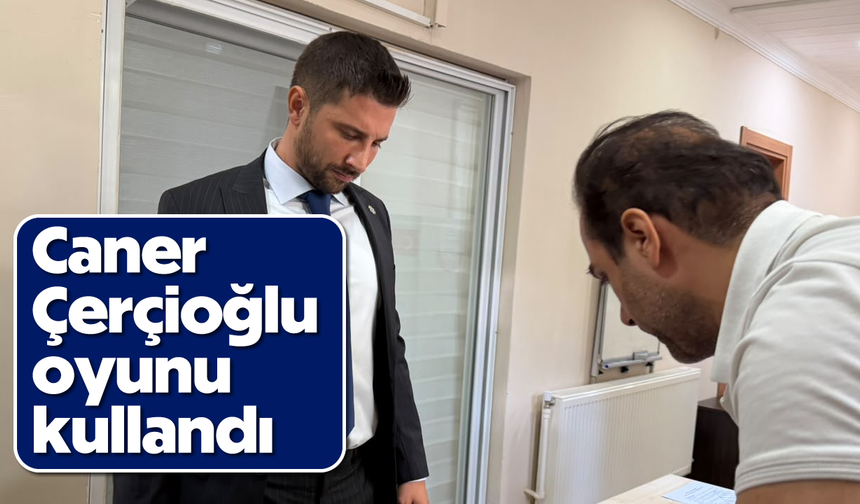 Caner Çerçioğlu oyunu kullandı