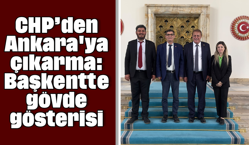CHP’den Ankara'ya çıkarma: Başkentte gövde gösterisi