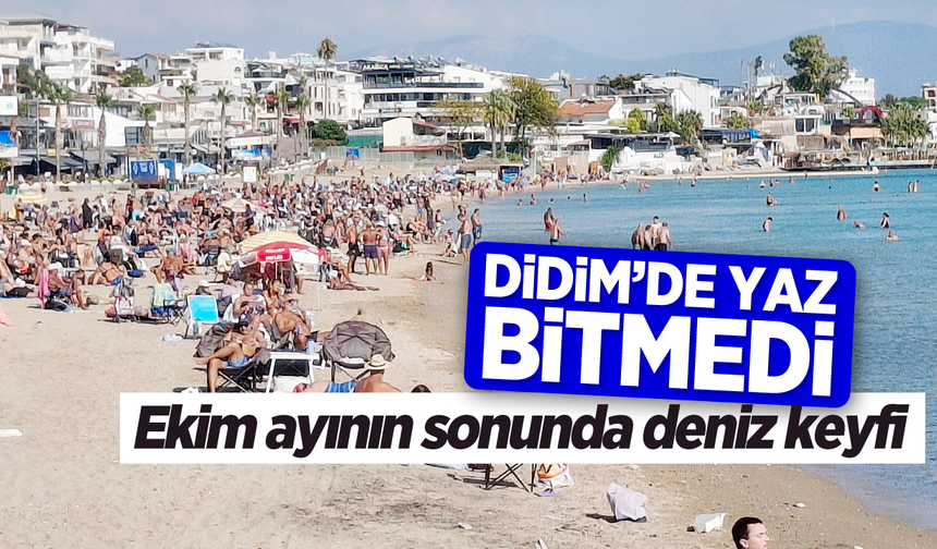 Didim'de yaz bitmedi! Ekim ayının sonunda deniz keyfi