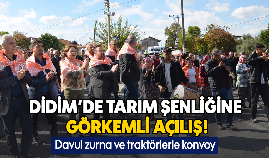 Didim’de tarım şenliğine görkemli açılış! Davul zurna ve traktörlerle konvoy