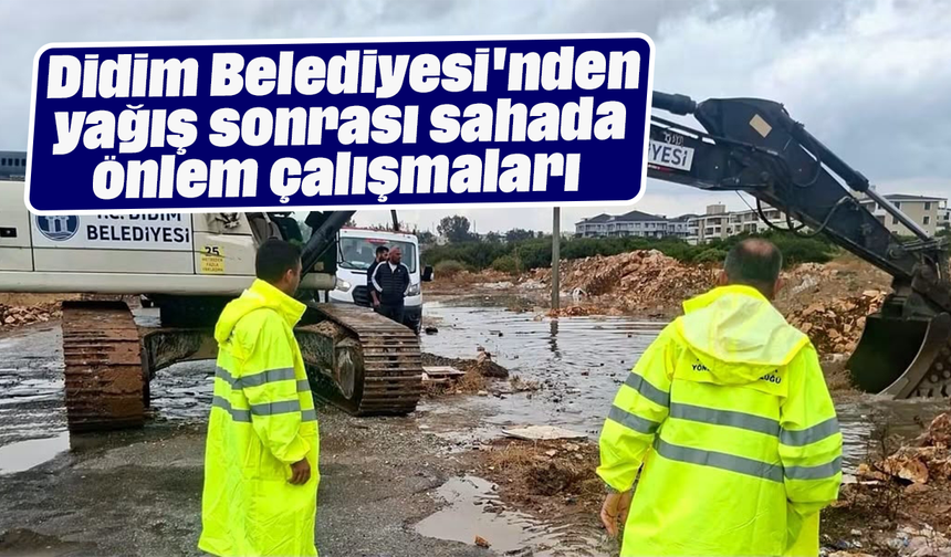 Didim Belediyesi'nden yağış sonrası sahada önlem çalışmaları