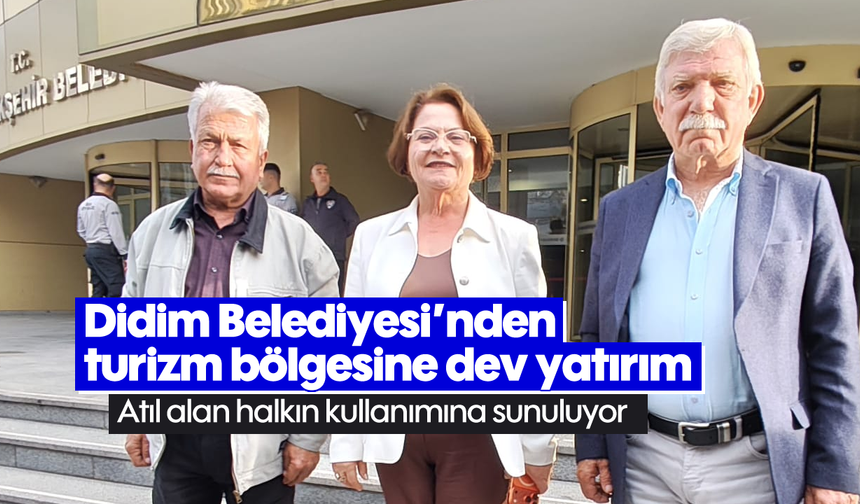 Didim Belediyesi’nden turizm bölgesine dev yatırım