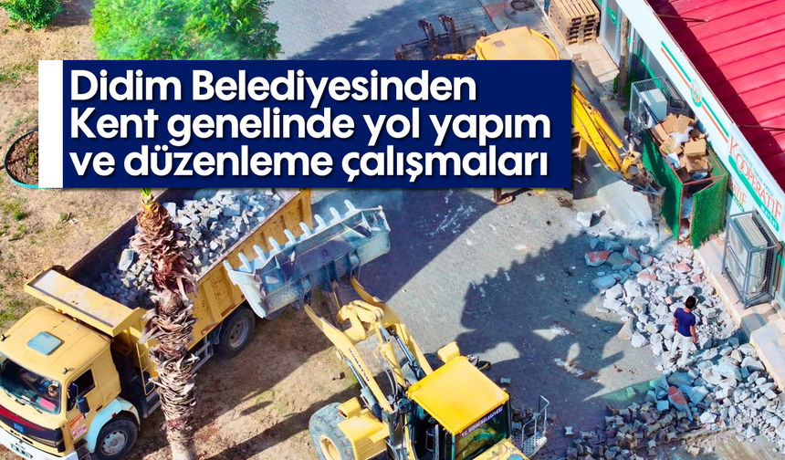 Didim Belediyesinden Kent genelinde yol yapım ve düzenleme çalışmaları