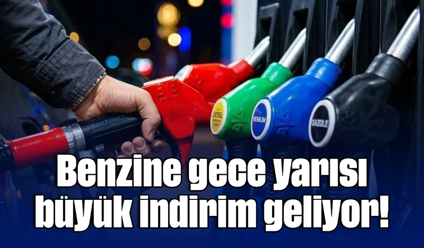 Benzine gece yarısı büyük indirim geliyor!