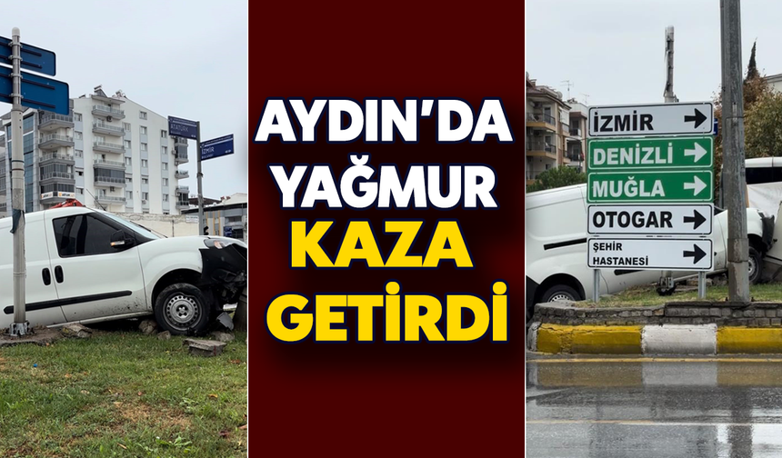 Aydın'da yağmur kaza getirdi