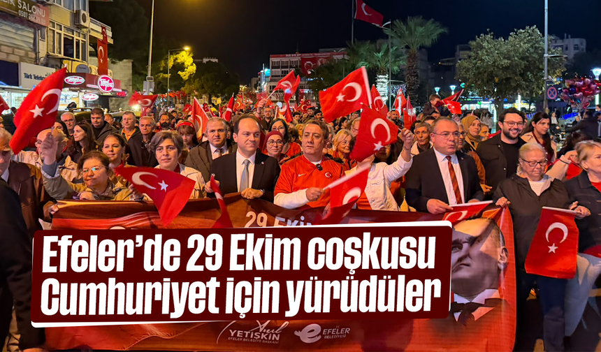 Efeler’de 29 Ekim coşkusu: Cumhuriyet için yürüdüler