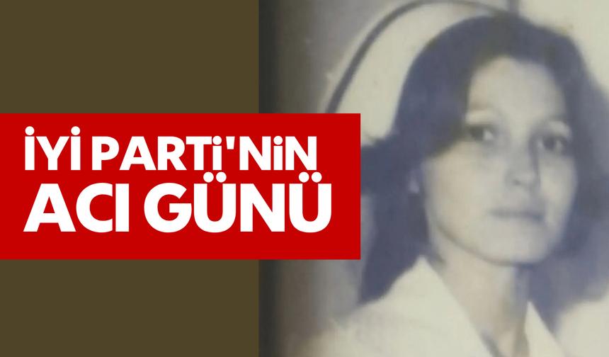 İYİ Parti'nin acı günü