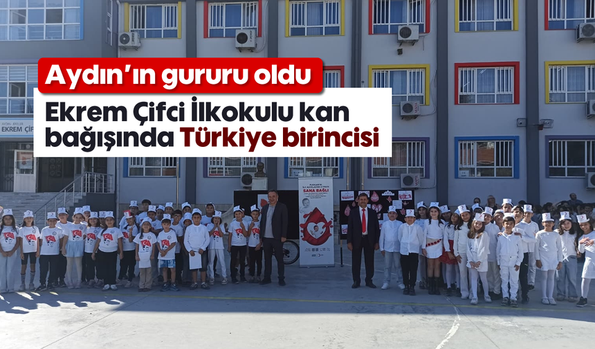 Aydın’ın gururu oldu: Ekrem Çifci İlkokulu kan bağışında Türkiye birincisi