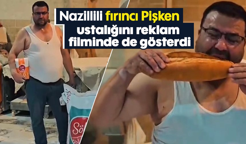 Nazillili fırıncı Pişken, ustalığını reklam filminde de gösterdi