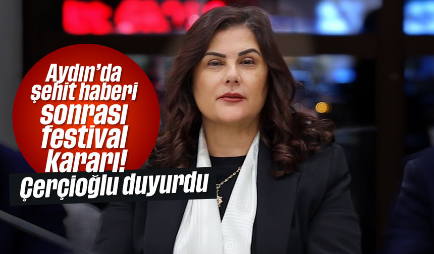 Aydın'da şehit haberi sonrası festival kararı! Çerçioğlu duyurdu