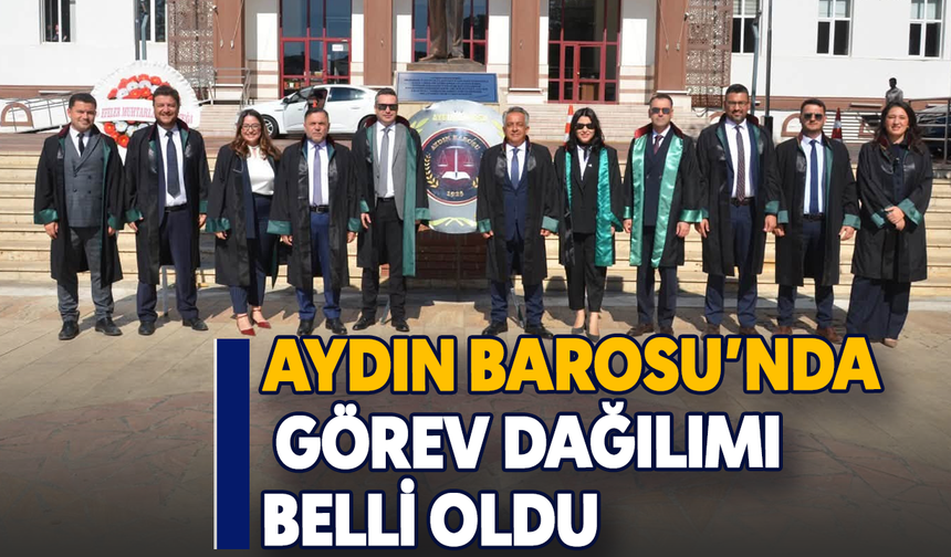 Aydın Barosu’nda görev dağılımı belli oldu