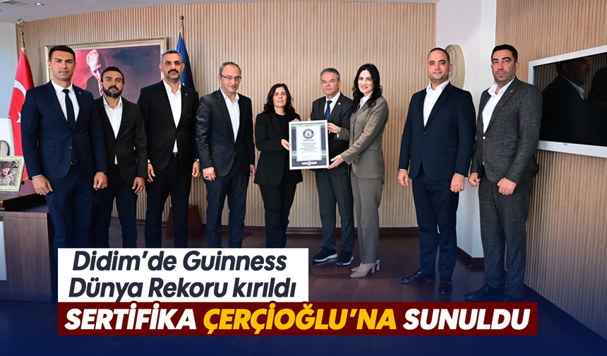 Didim’de Guinness Dünya Rekoru kırıldı : Sertifika Çerçioğlu’na sunuldu