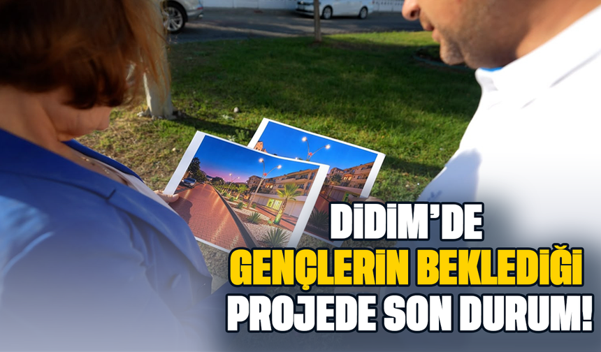 Didim’de gençlerin beklediği projede son durum!