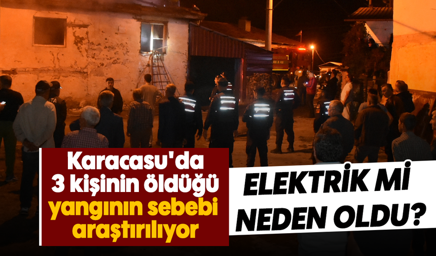 Karacasu'da 3 kişinin öldüğü yangının sebebi araştırılıyor