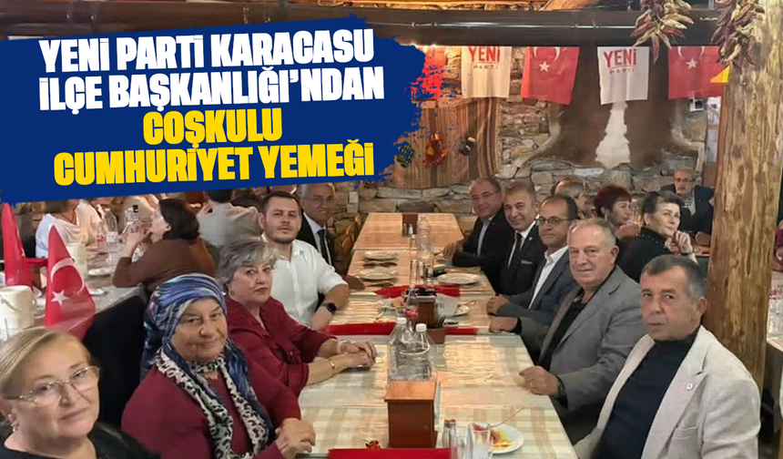 YENİ Parti Karacasu İlçe Başkanlığı'ndan coşkulu Cumhuriyet Yemeği